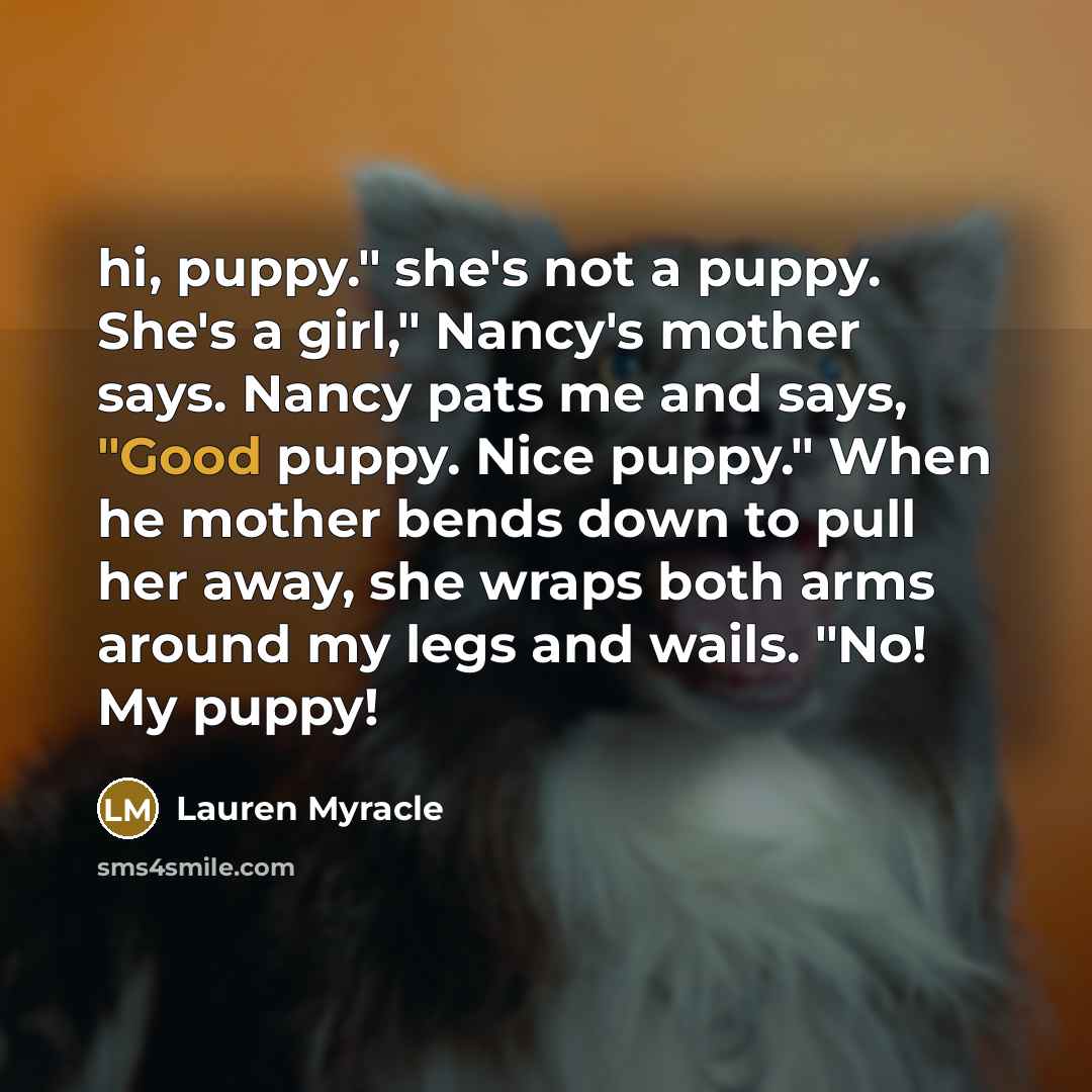 “hi, puppy." she's not a puppy. She's a girl," Nancy's…” quote by Lauren Myracle