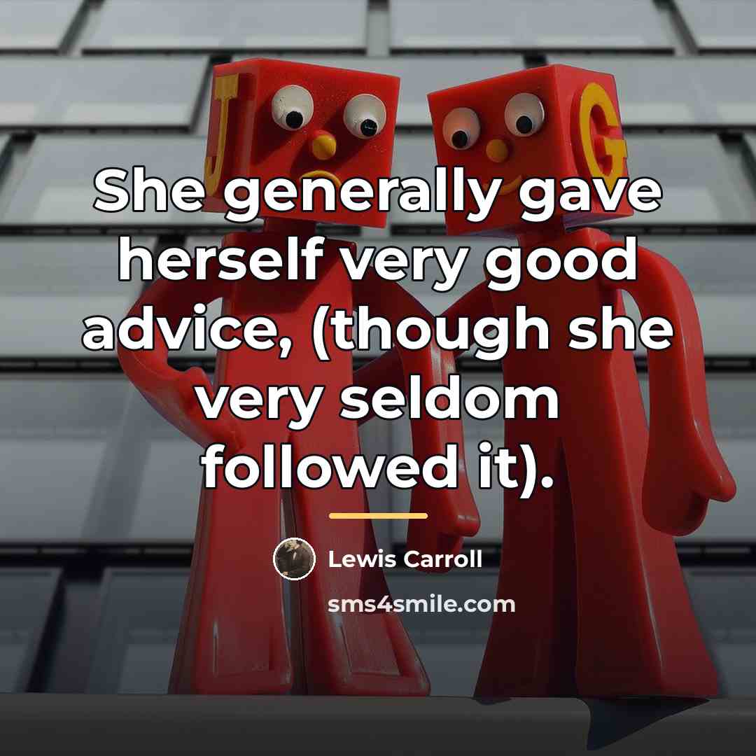 “She generally gave herself very good advice, (though she very…” quote by Lewis Carroll