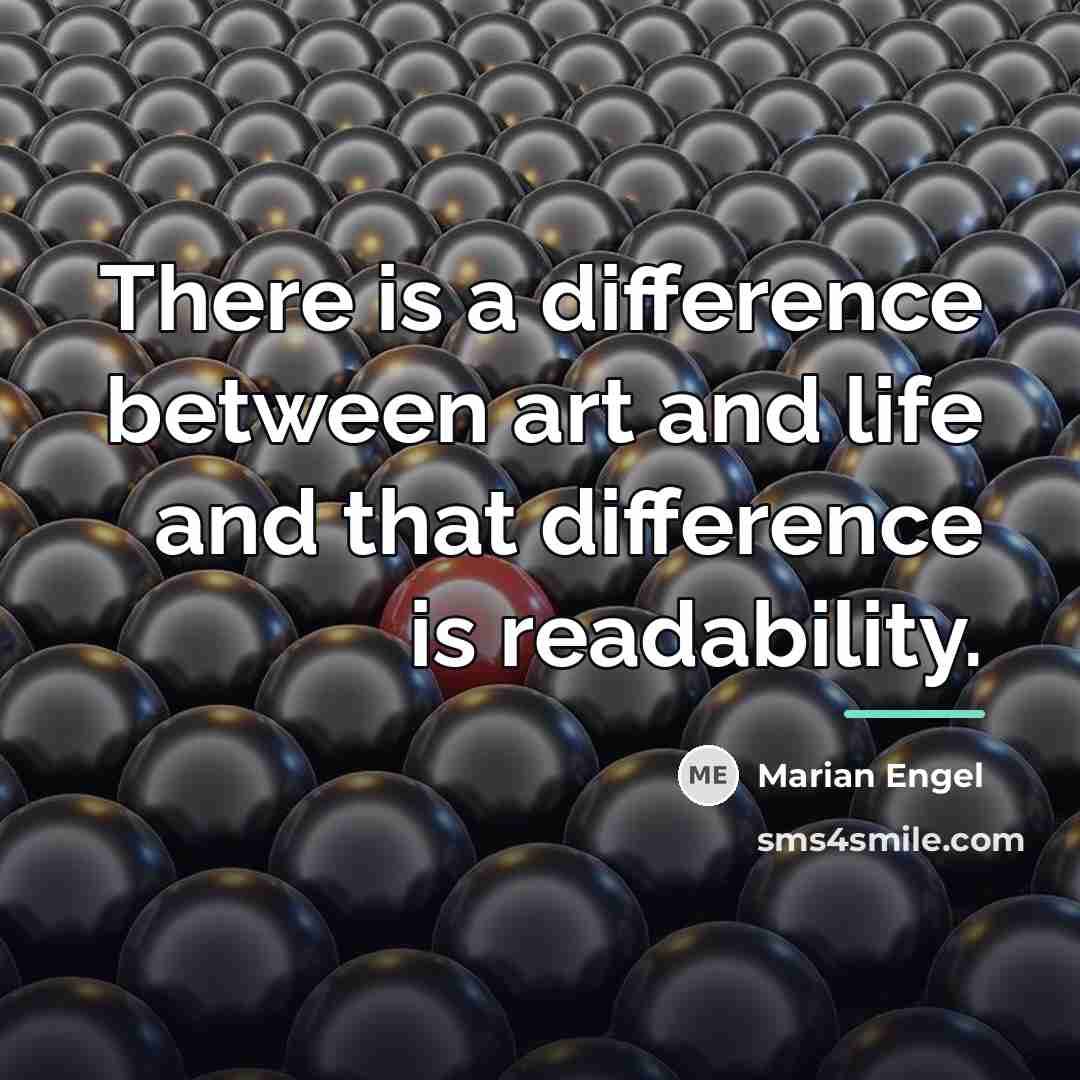 “There is a difference between art and life and that…” quote by Marian Engel