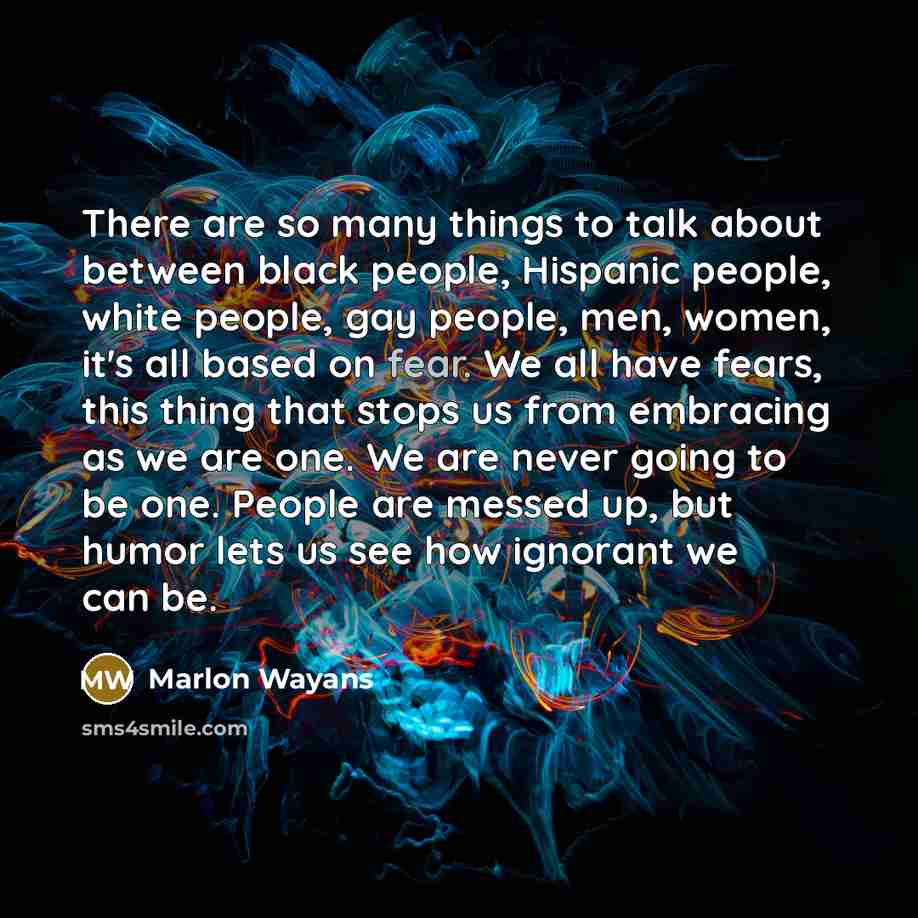 “There are so many things to talk about between black…” quote by Marlon Wayans