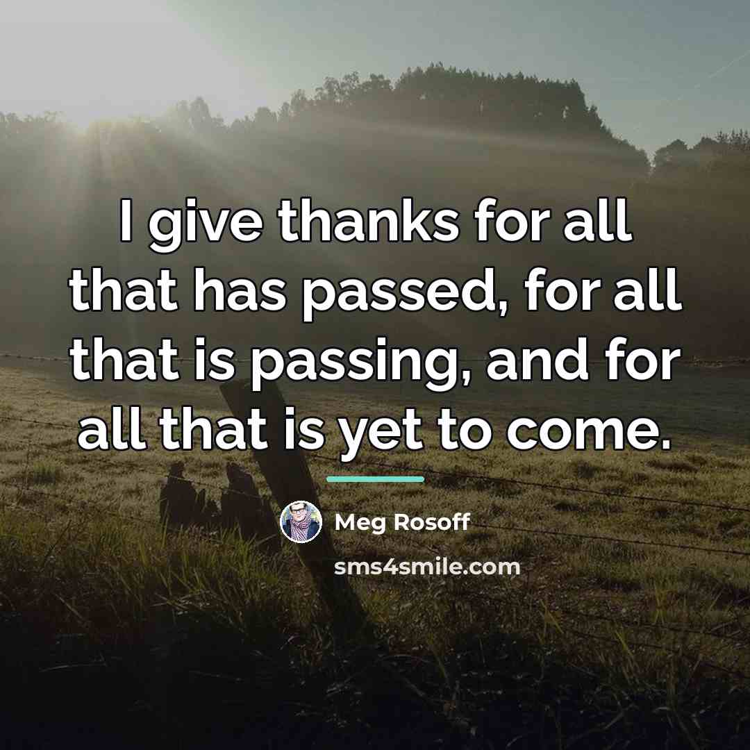 “I give thanks for all that has passed, for all…” quote by Meg Rosoff