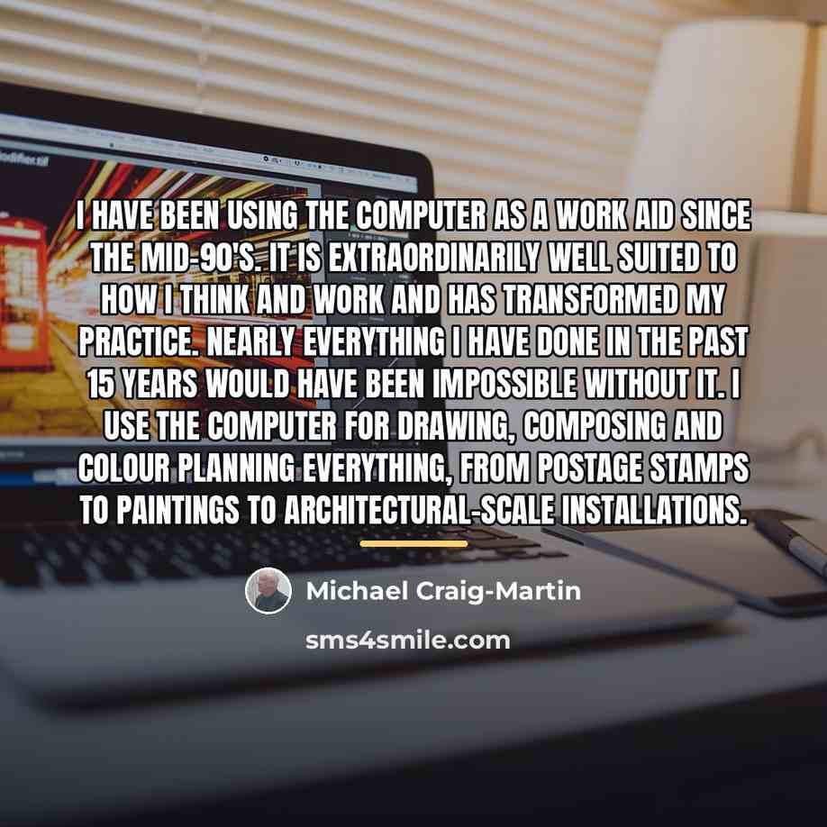 “I have been using the computer as a work aid…” quote by Michael Craig-Martin