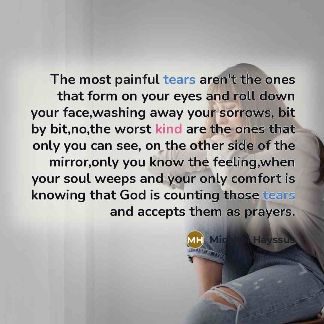 “The most painful tears aren't the ones that form on…” quote by Michael Hayssus