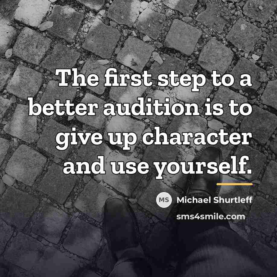 “The first step to a better audition is to give…” quote by Michael Shurtleff