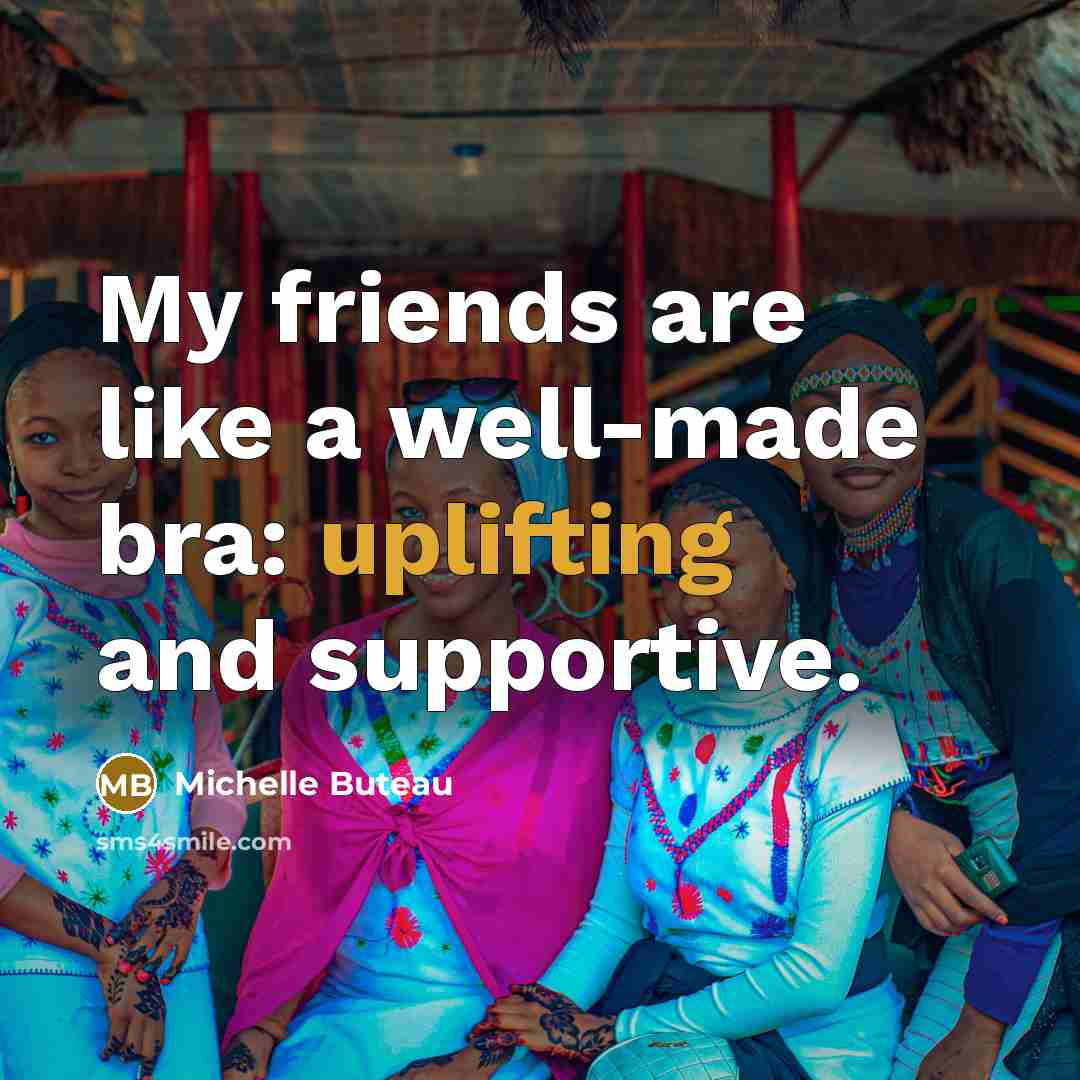 “My friends are like a well-made bra: uplifting and supportive.…” quote by Michelle Buteau