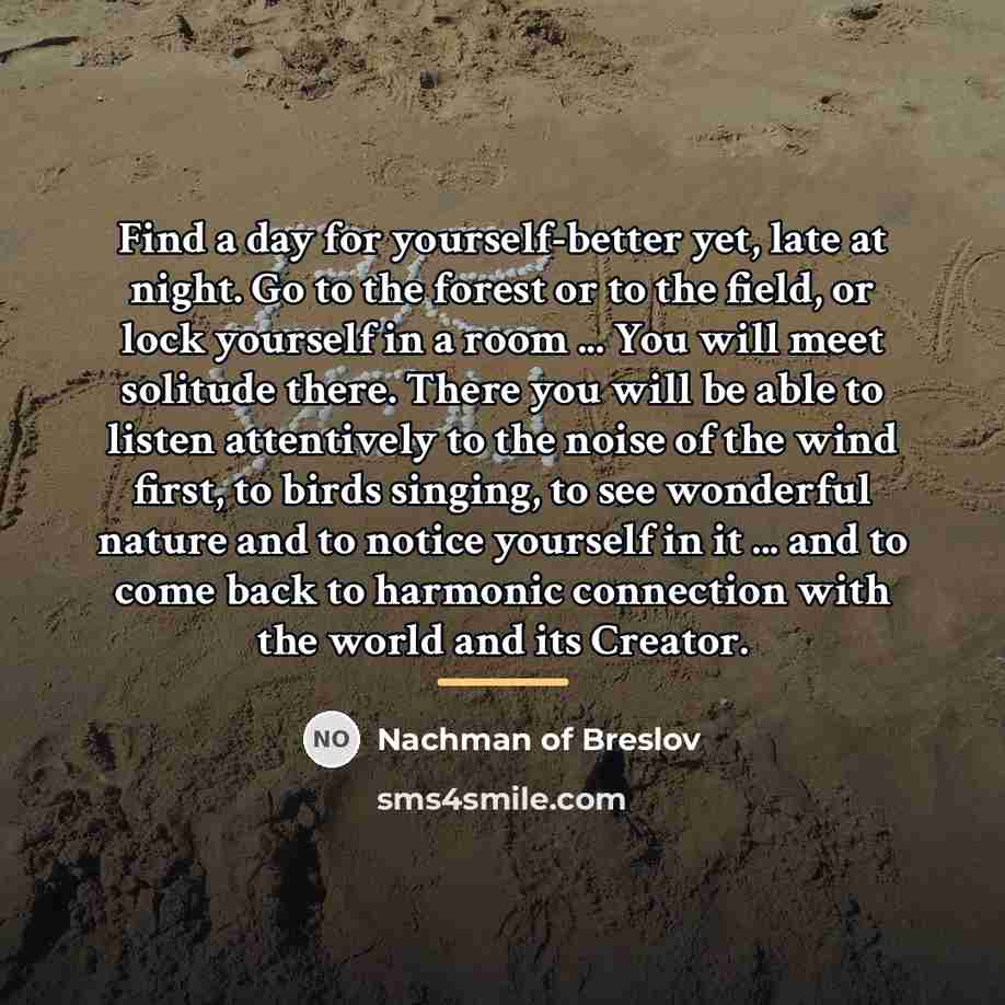 “Find a day for yourself-better yet, late at night. Go…” quote by Nachman of Breslov