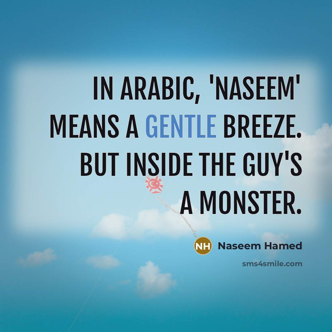 “In Arabic, 'Naseem' means a gentle breeze. But inside the…” quote by Naseem Hamed