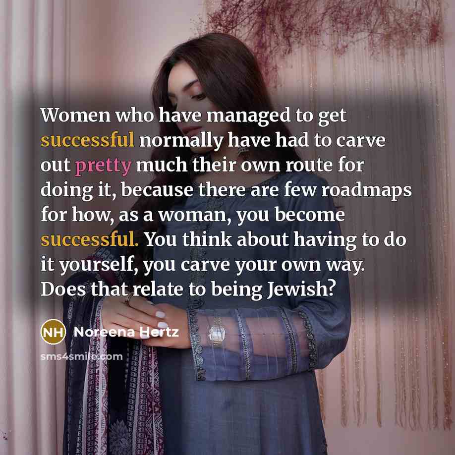 “Women who have managed to get successful normally have had…” quote by Noreena Hertz