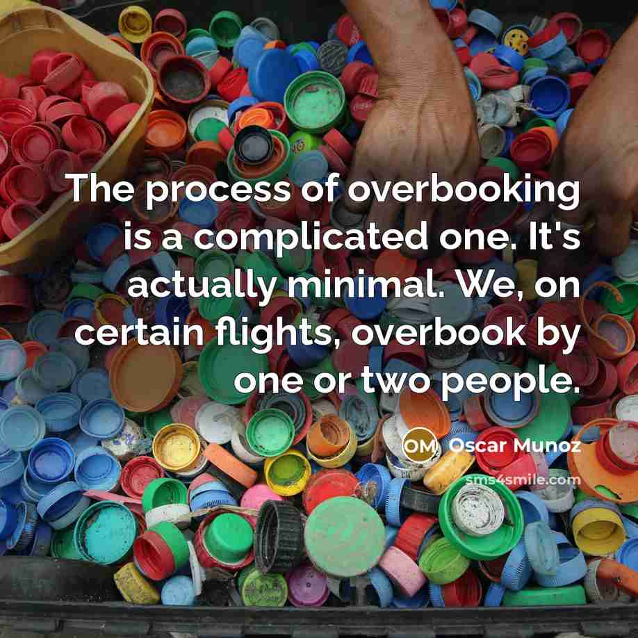 “The process of overbooking is a complicated one. It's actually…” quote by Oscar Munoz