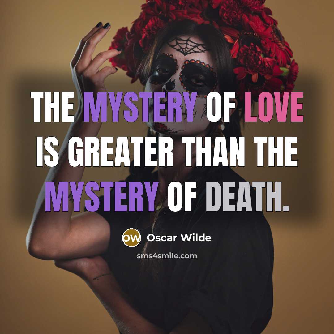 “The mystery of love is greater than the mystery of…” quote by Oscar Wilde