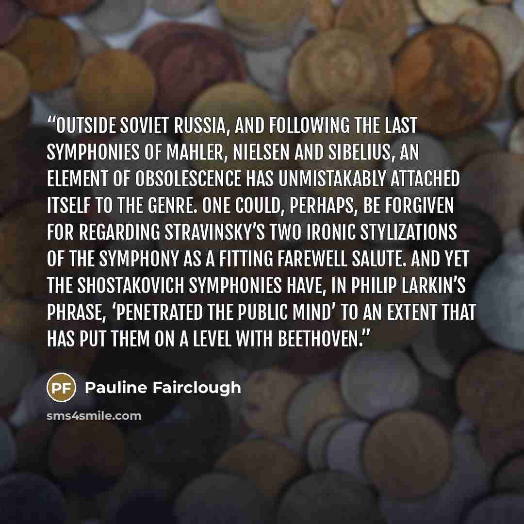 “Outside Soviet Russia, and following the last symphonies of Mahler, Nielsen and Sibelius, an element of obsolescence has unmistakably attached itself to the genre. One could, perhaps, be forgiven for regarding Stravinsky’s two ironic stylizations of the symphony as a fitting farewell salute. And…” quote by Pauline Fairclough