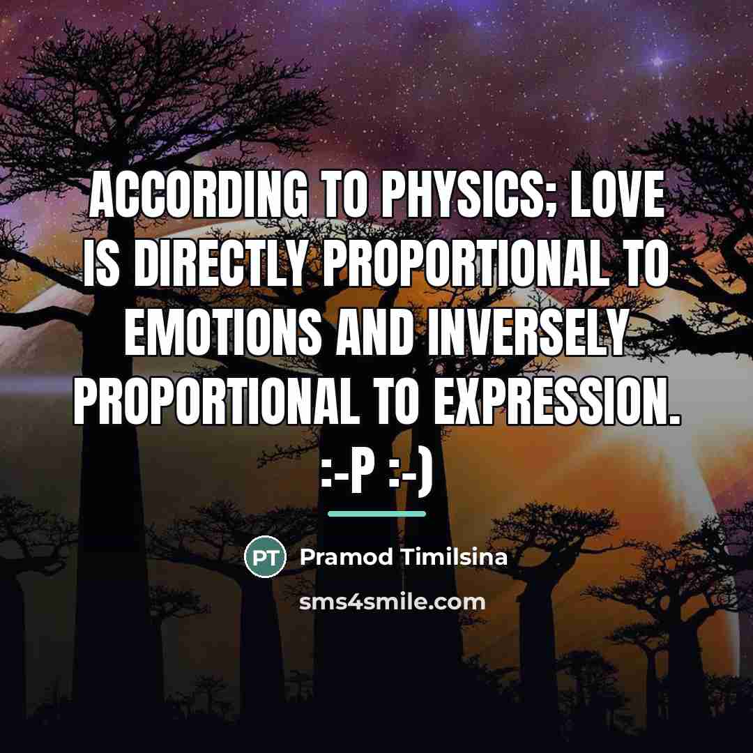 “According to physics; love is directly proportional to emotions and…” quote by Pramod Timilsina