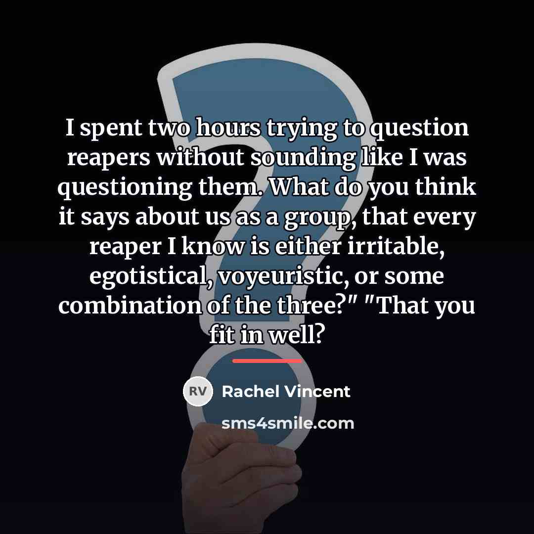 “I spent two hours trying to question reapers without sounding…” quote by Rachel Vincent