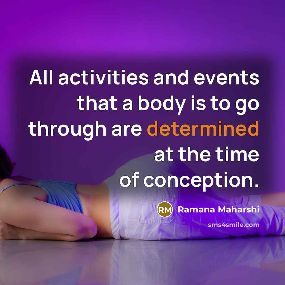 “All activities and events that a body is to go…” quote by Ramana Maharshi