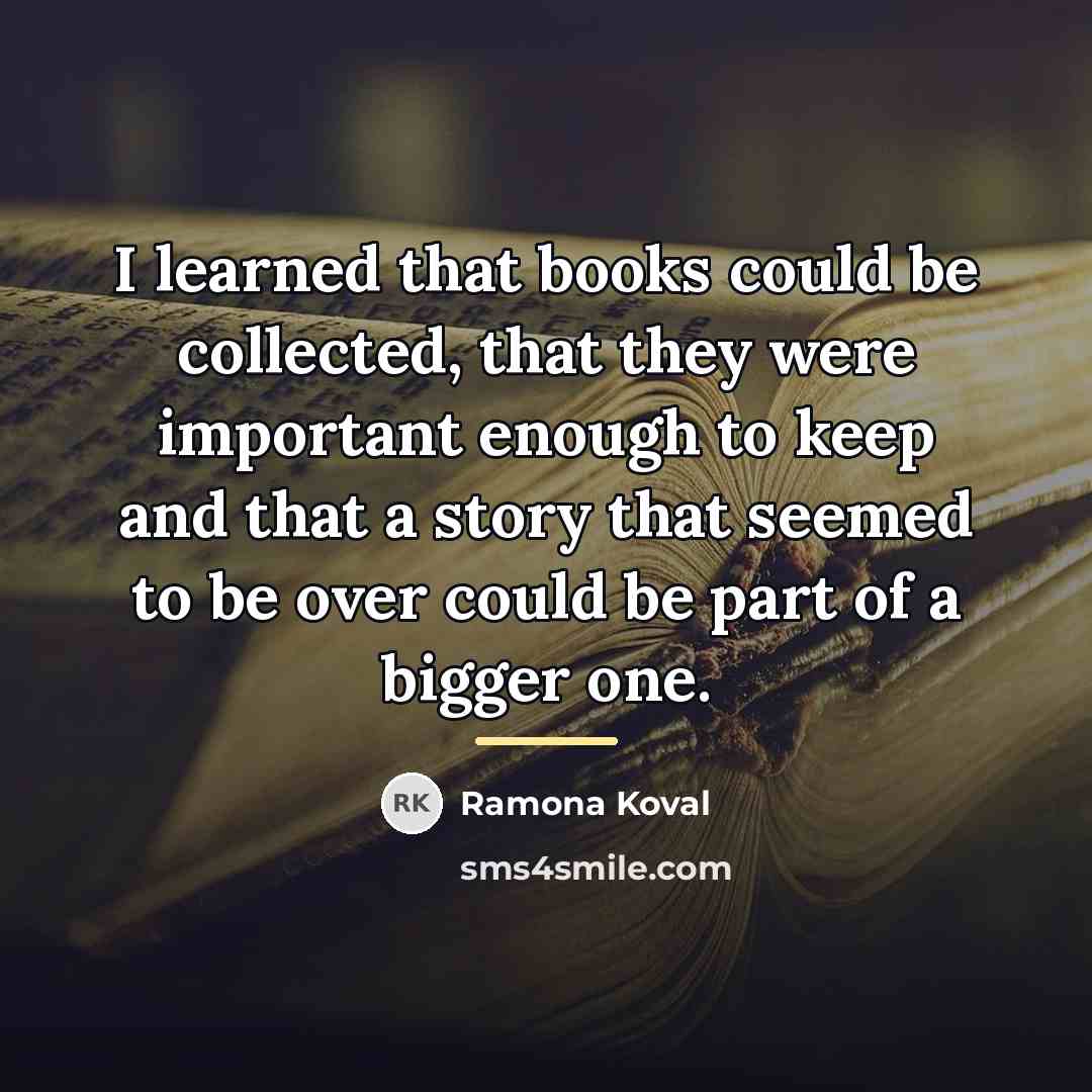 “I learned that books could be collected, that they were…” quote by Ramona Koval