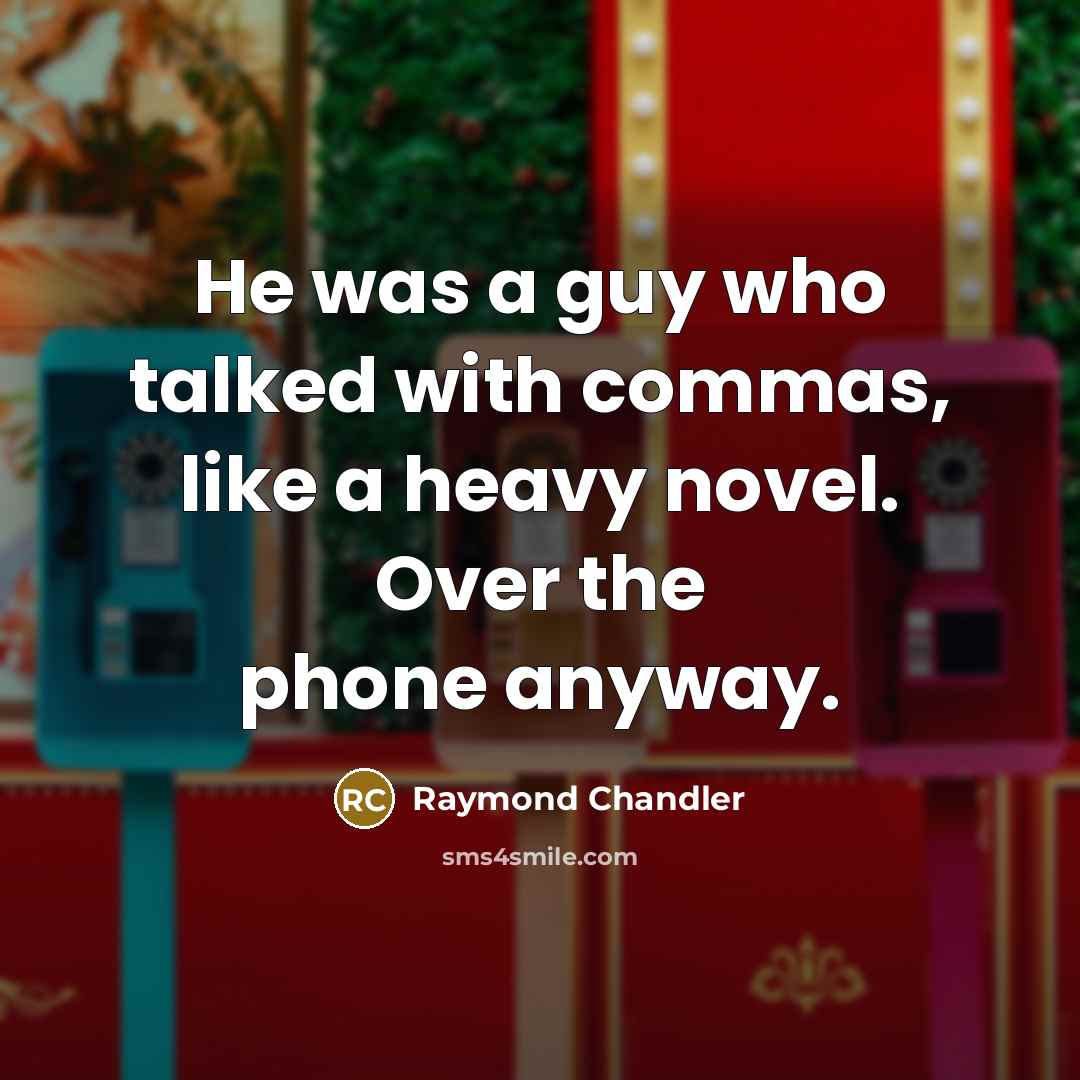 “He was a guy who talked with commas, like a…” quote by Raymond Chandler