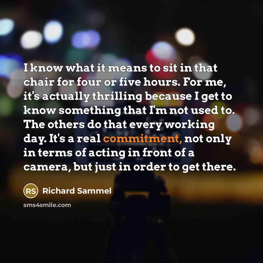 “I know what it means to sit in that chair…” quote by Richard Sammel
