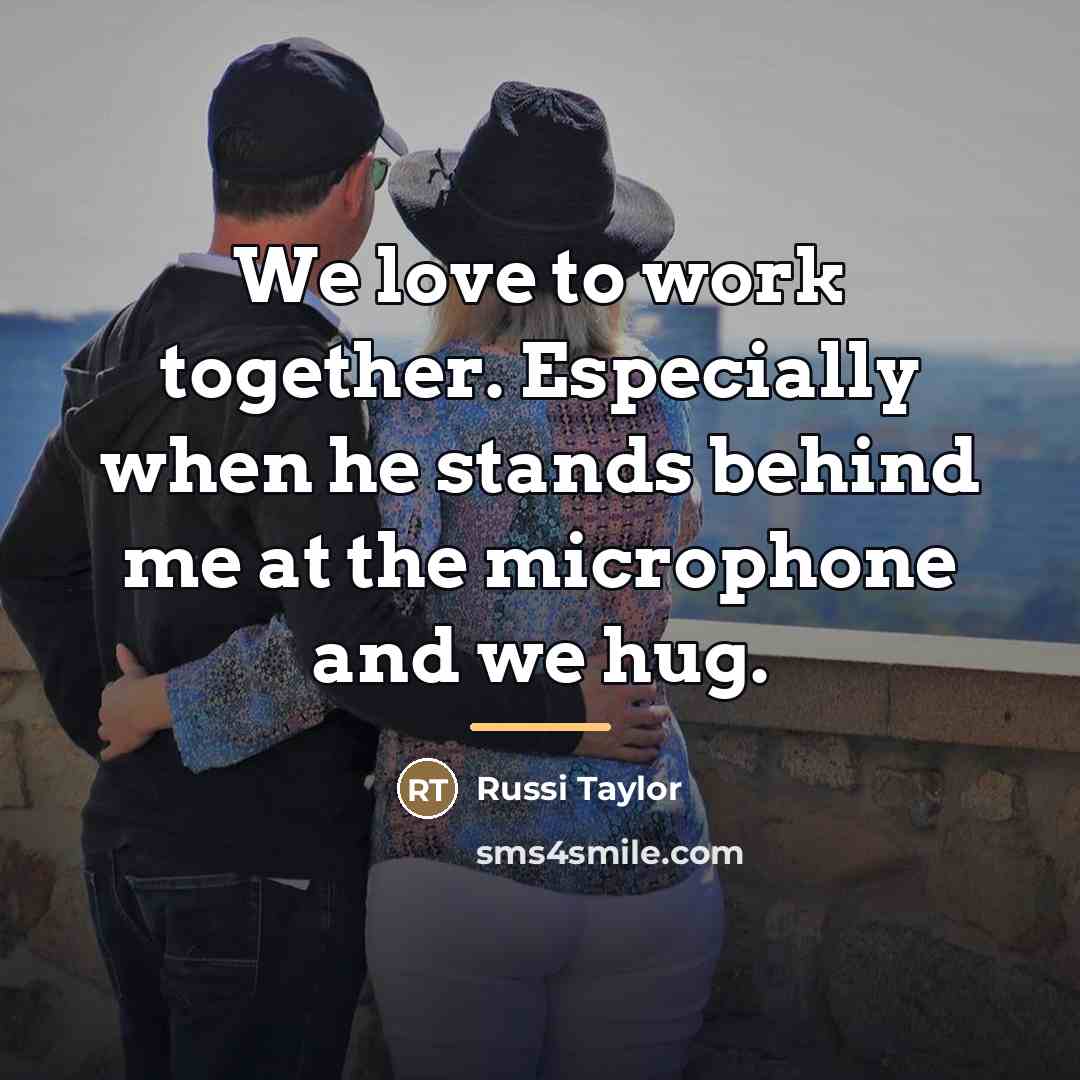“We love to work together. Especially when he stands behind…” quote by Russi Taylor