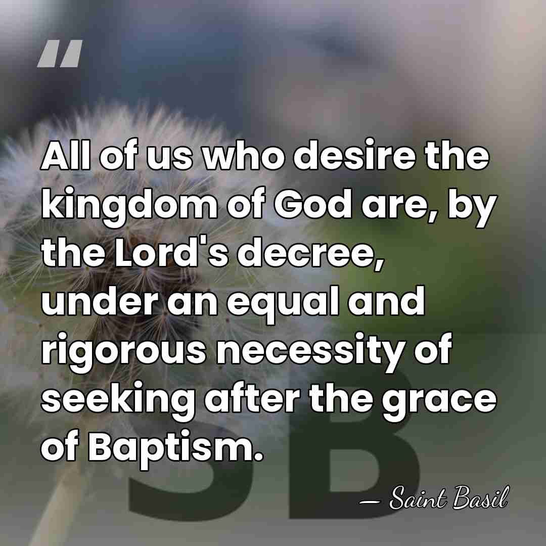All of us who desire the kingdom of God are, by the&hellip; - Saint Basil