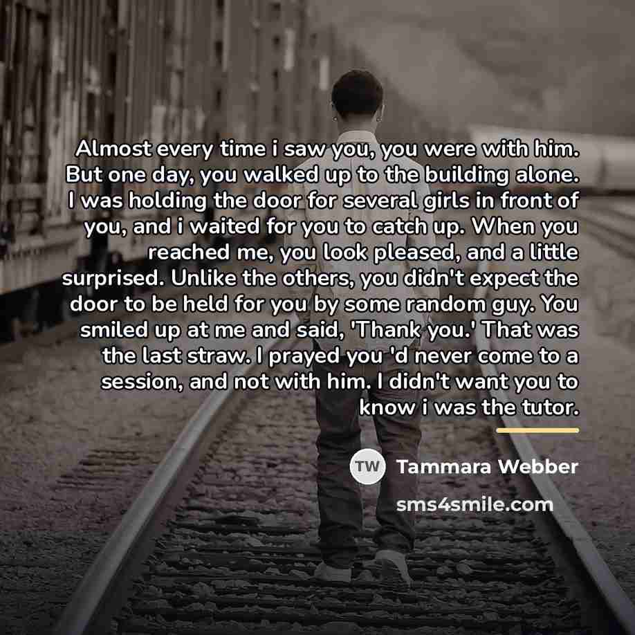 “Almost every time i saw you, you were with him.…” quote by Tammara Webber