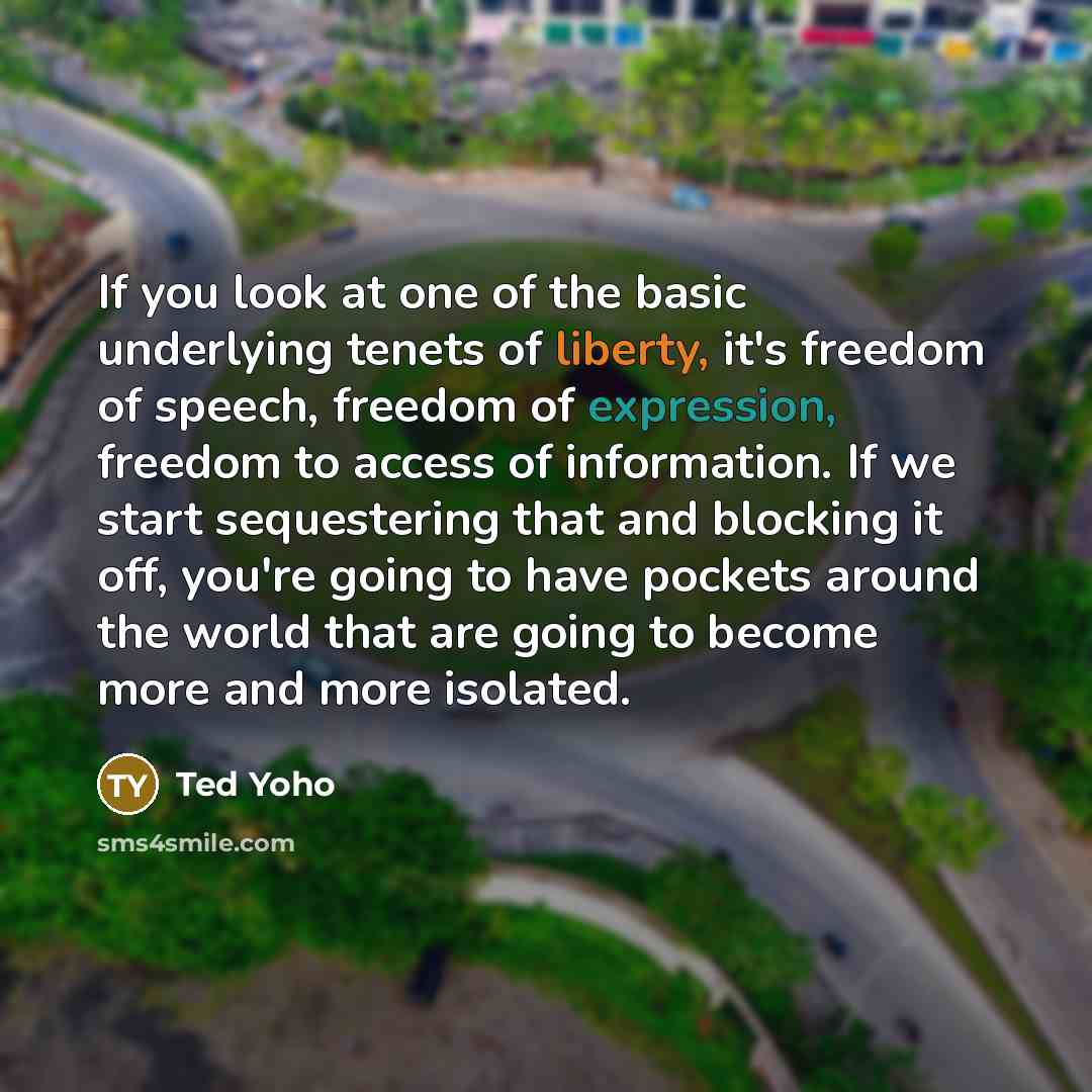 “If you look at one of the basic underlying tenets…” quote by Ted Yoho