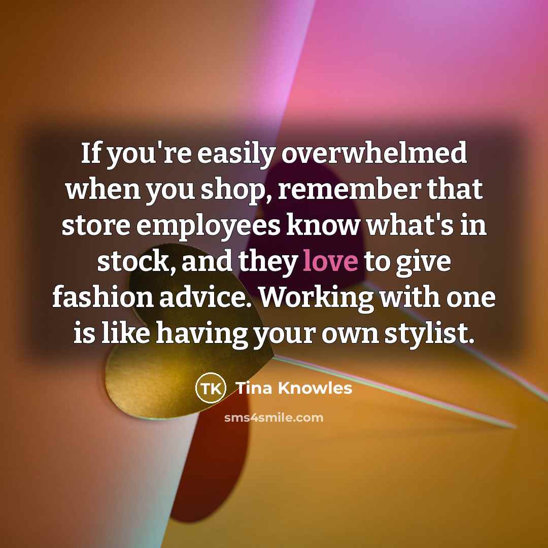 “If you're easily overwhelmed when you shop, remember that store…” quote by Tina Knowles