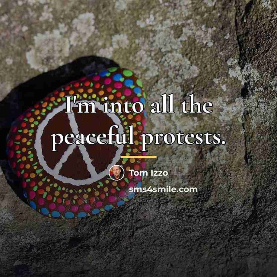“I'm into all the peaceful protests.…” quote by Tom Izzo