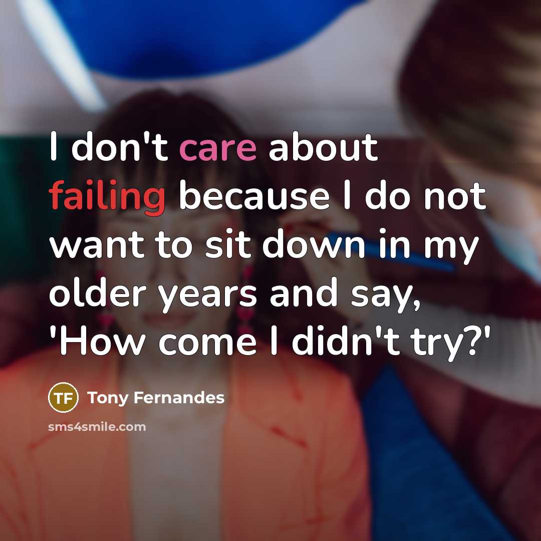 “I don't care about failing because I do not want…” quote by Tony Fernandes
