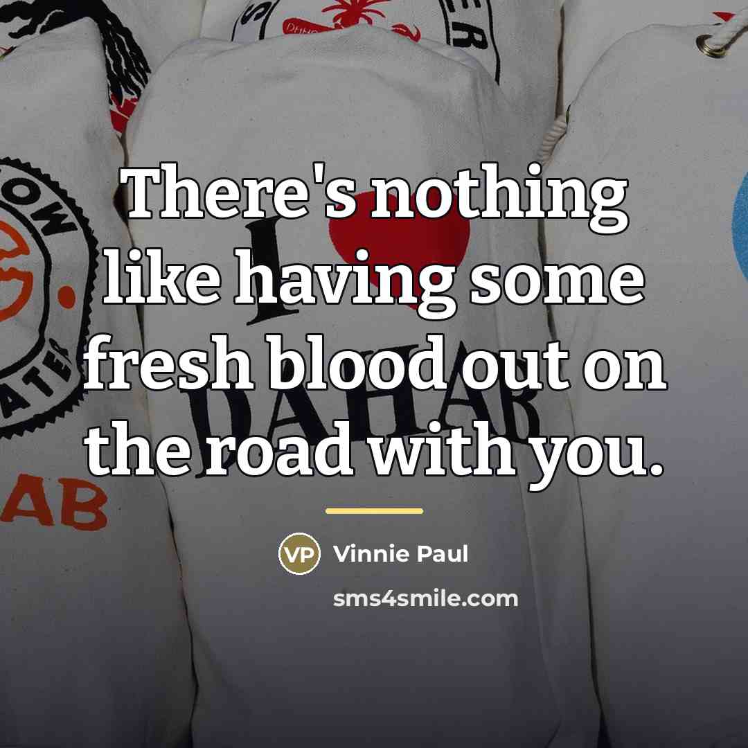“There's nothing like having some fresh blood out on the…” quote by Vinnie Paul