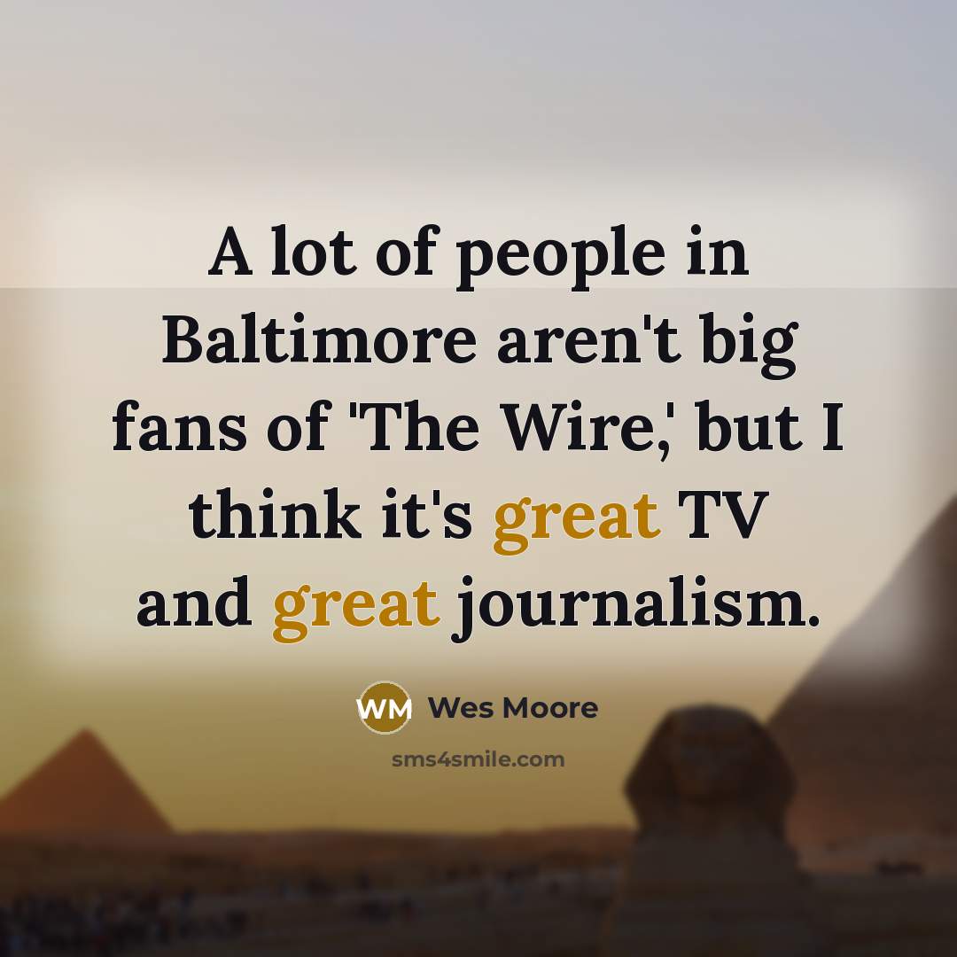“A lot of people in Baltimore aren't big fans of…” quote by Wes Moore
