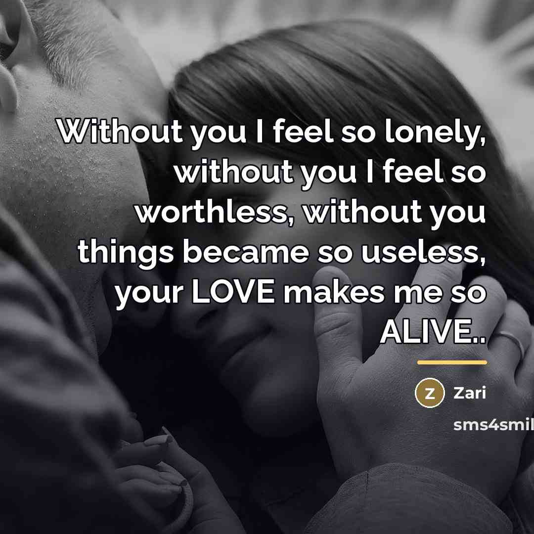 “Without you I feel so lonely, without you I feel…” quote by Zari