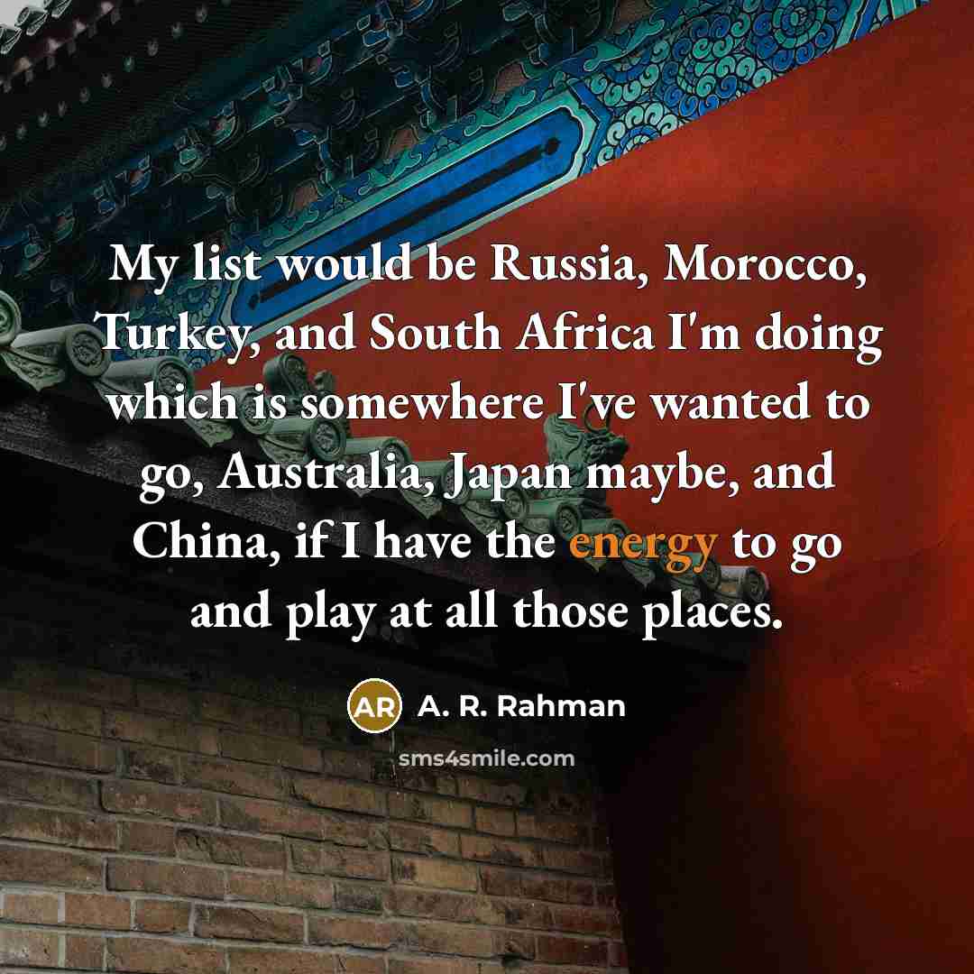 “My list would be Russia, Morocco, Turkey, and South Africa…” quote by A. R. Rahman