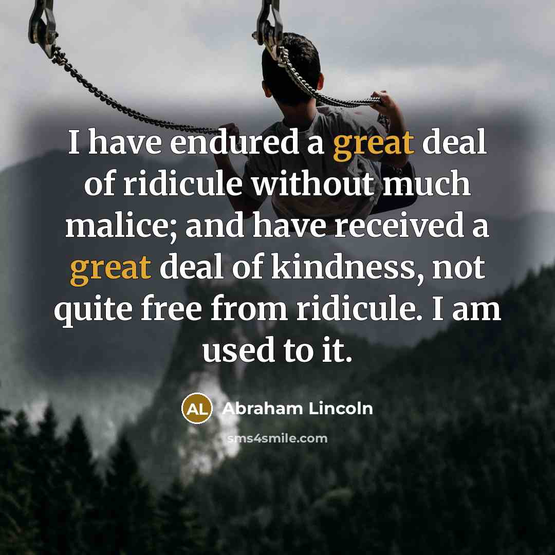 “I have endured a great deal of ridicule without much…” quote by Abraham Lincoln