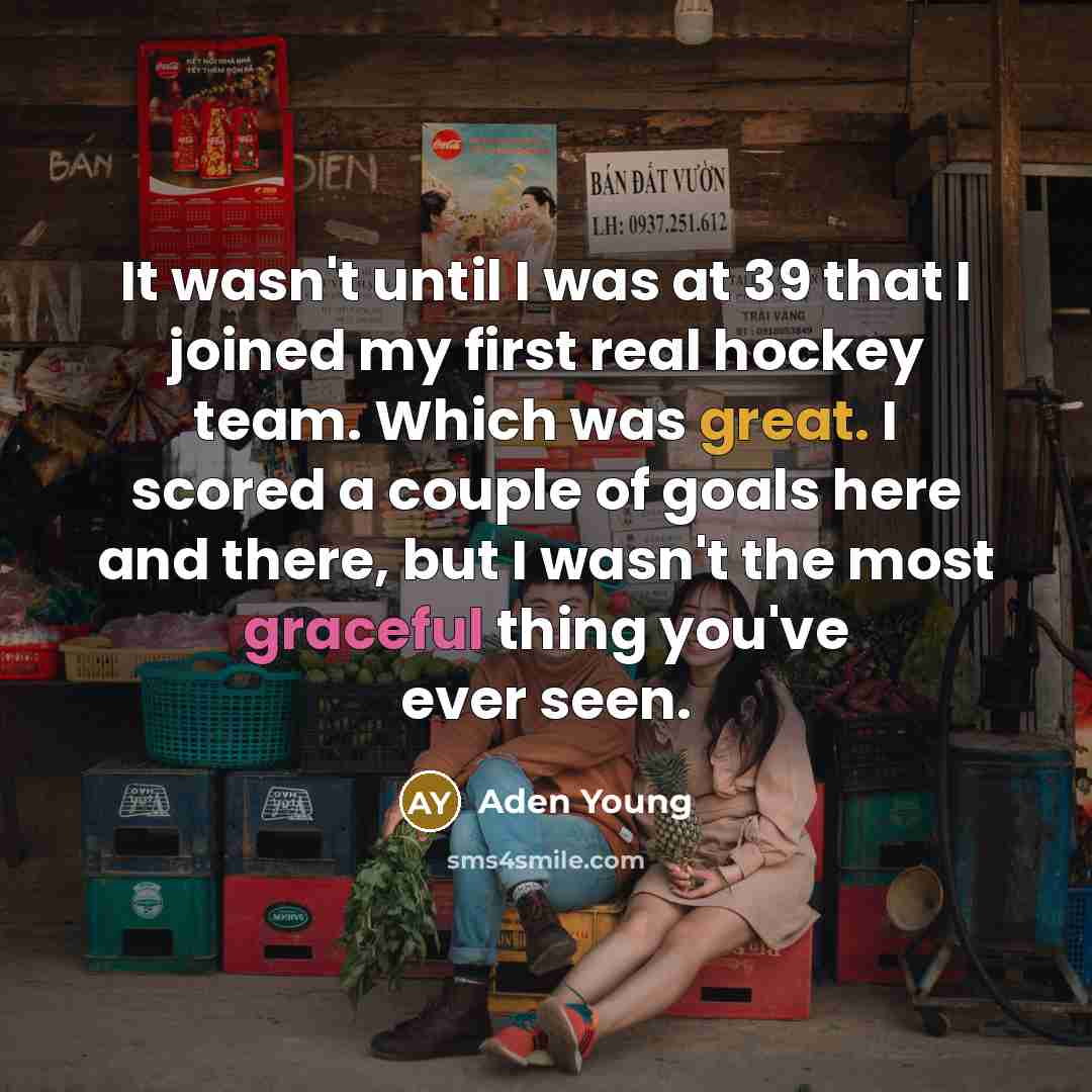 “It wasn't until I was at 39 that I joined…” quote by Aden Young
