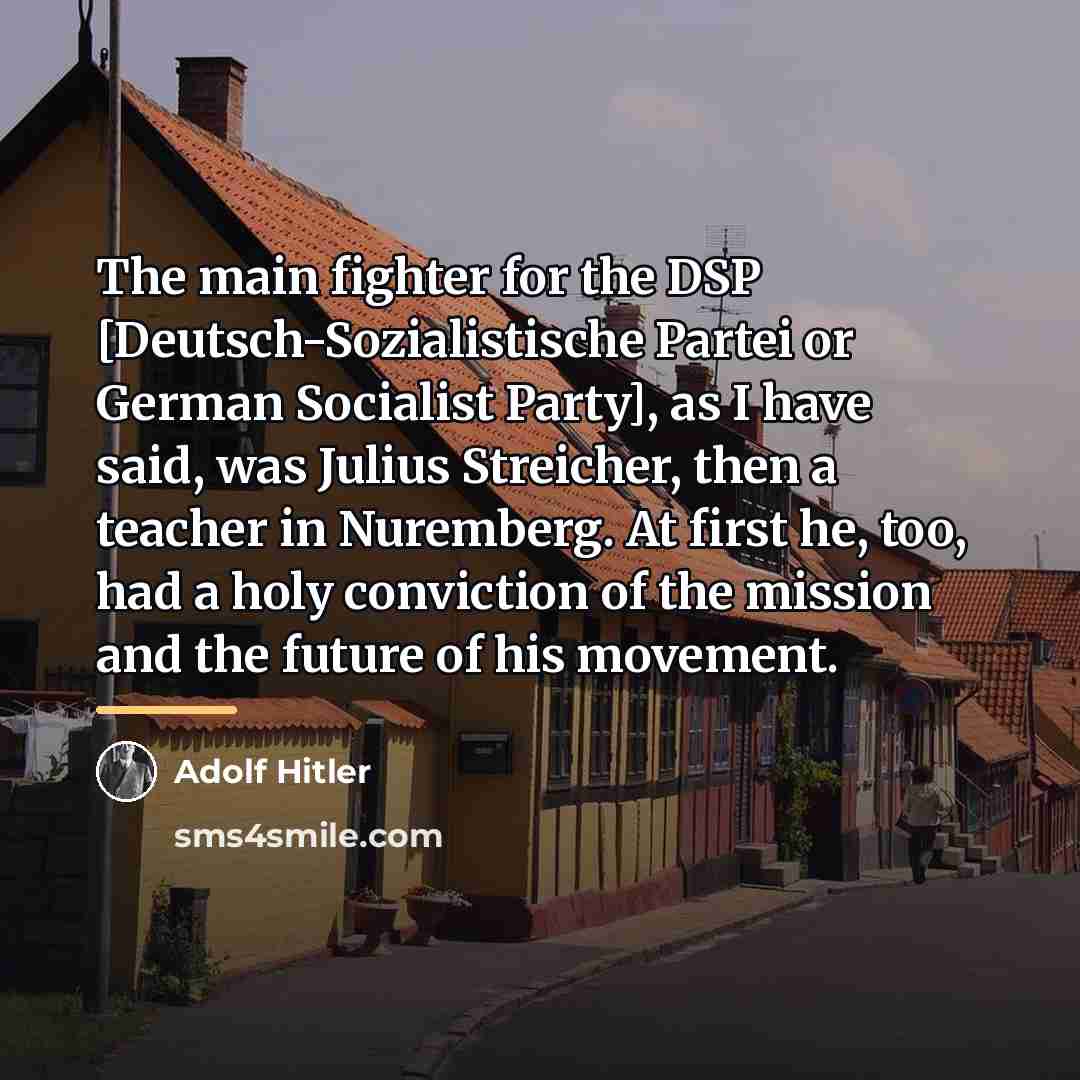 “The main fighter for the DSP [Deutsch-Sozialistische Partei or German…” quote by Adolf Hitler