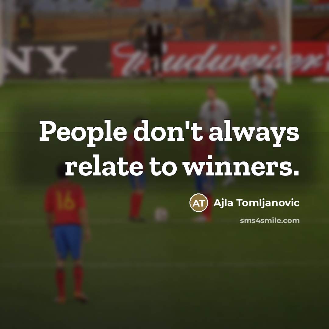 “People don't always relate to winners.…” quote by Ajla Tomljanovic