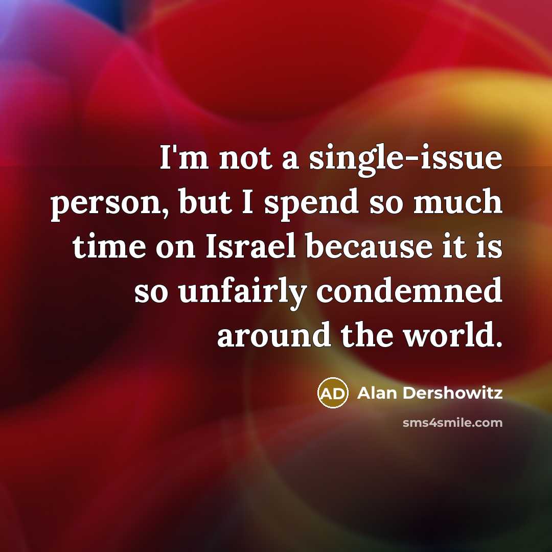 “I'm not a single-issue person, but I spend so much…” quote by Alan Dershowitz