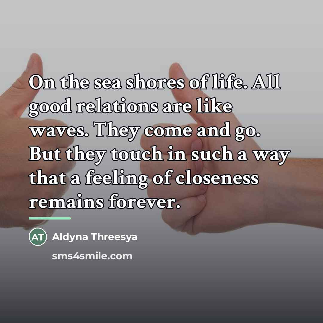 “On the sea shores of life. All good relations are…” quote by Aldyna Threesya