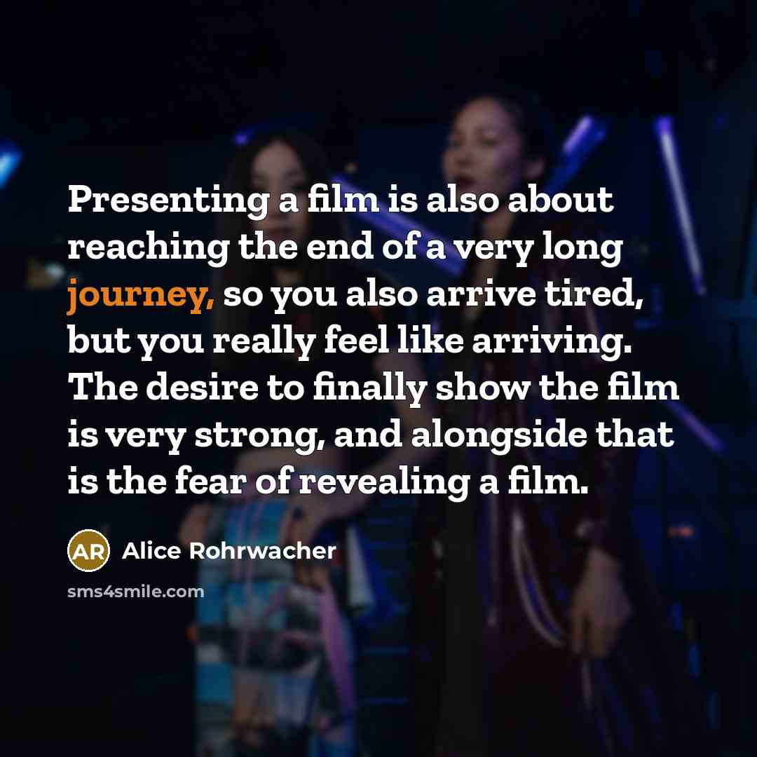 “Presenting a film is also about reaching the end of…” quote by Alice Rohrwacher