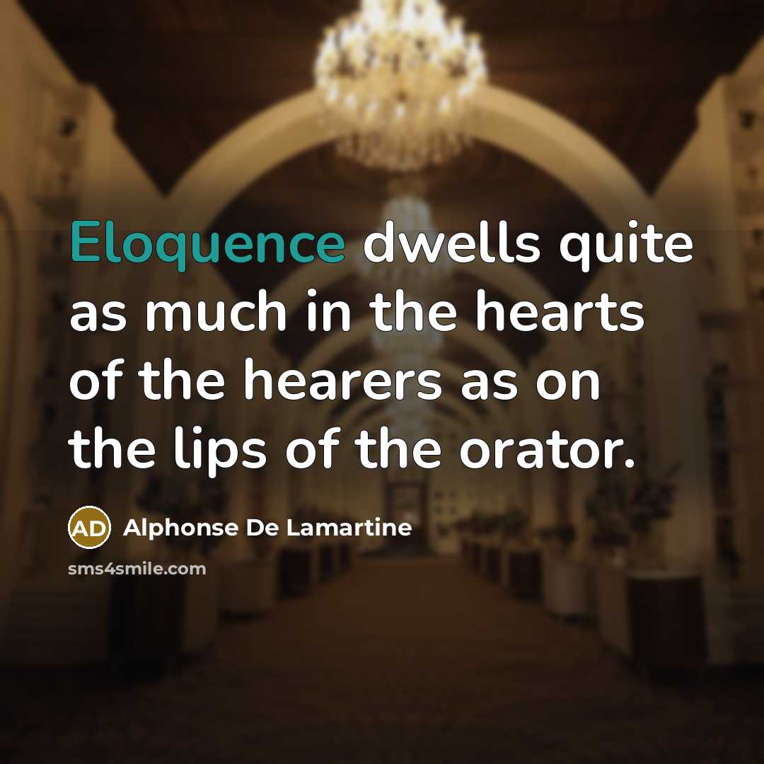 “Eloquence dwells quite as much in the hearts of the…” quote by Alphonse de Lamartine