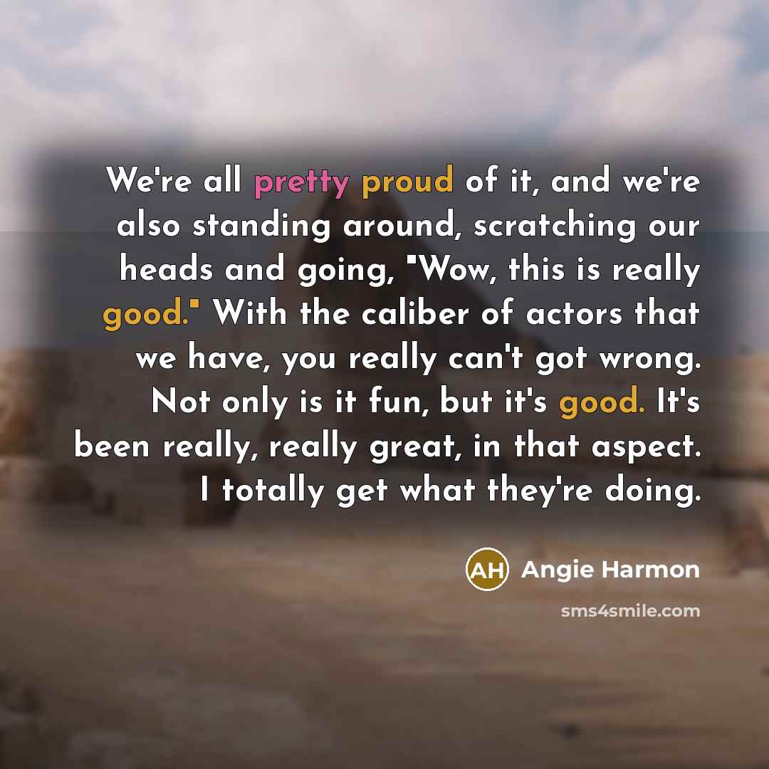 “We're all pretty proud of it, and we're also standing…” quote by Angie Harmon