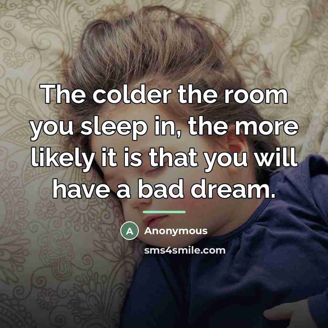 “The colder the room you sleep in, the more likely…” quote by Anonymous