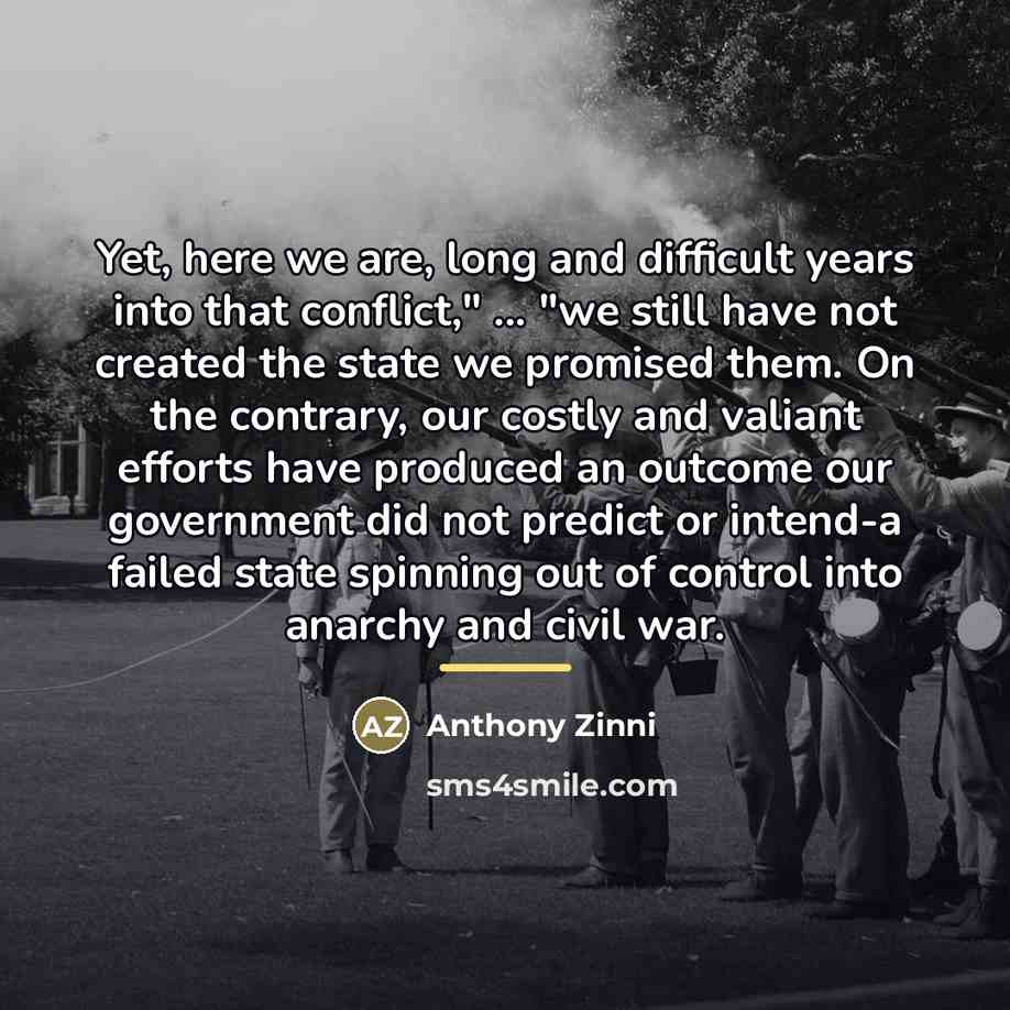 “Yet, here we are, long and difficult years into that…” quote by Anthony Zinni