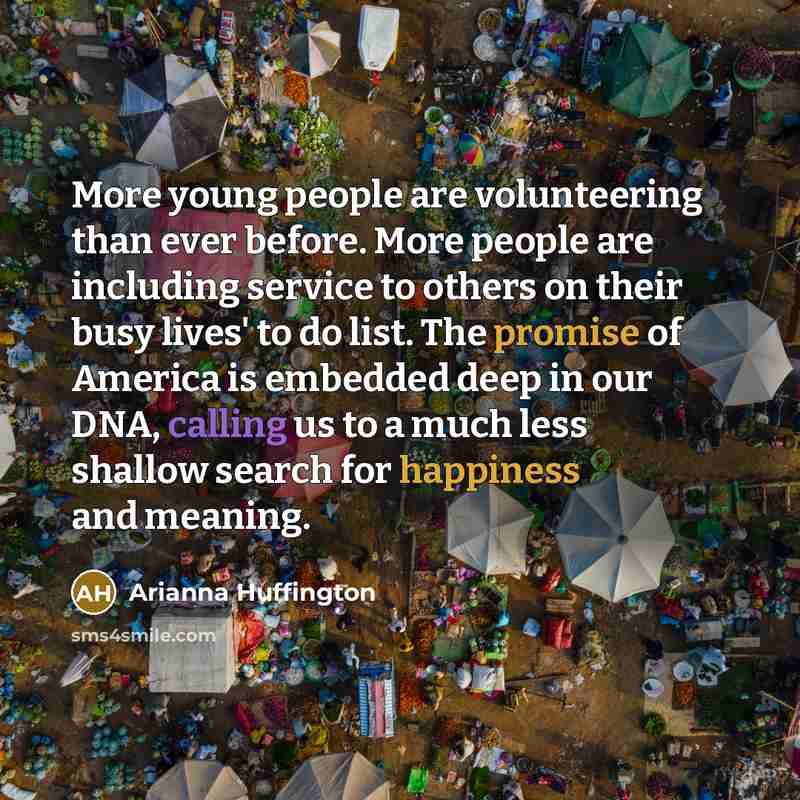 “More young people are volunteering than ever before. More people…” quote by Arianna Huffington