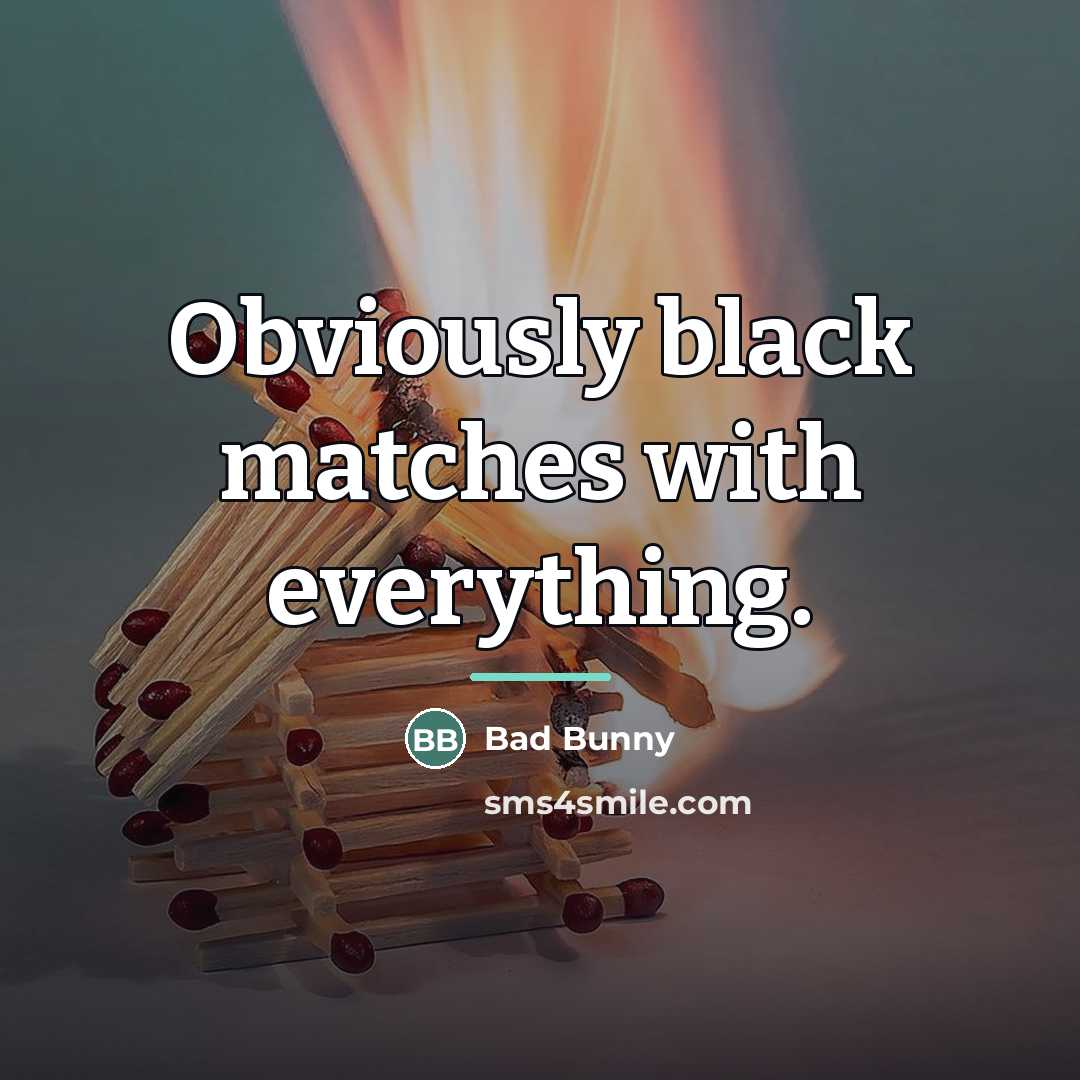 “Obviously black matches with everything.…” quote by Bad Bunny