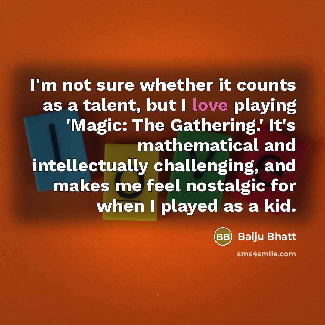 “I'm not sure whether it counts as a talent, but…” quote by Baiju Bhatt