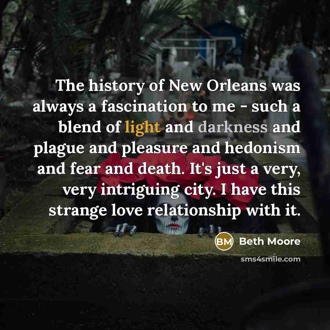 “The history of New Orleans was always a fascination to…” quote by Beth Moore