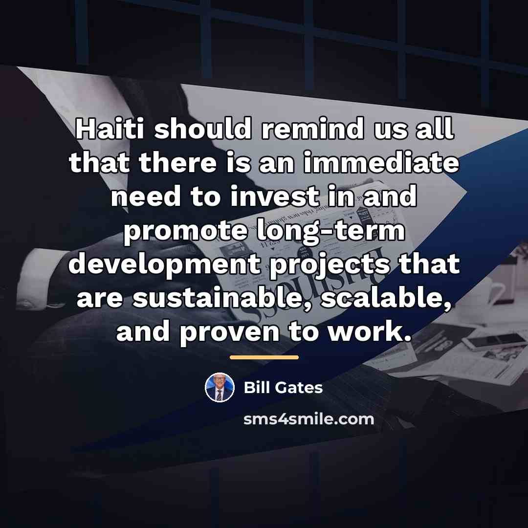 “Haiti should remind us all that there is an immediate…” quote by Bill Gates
