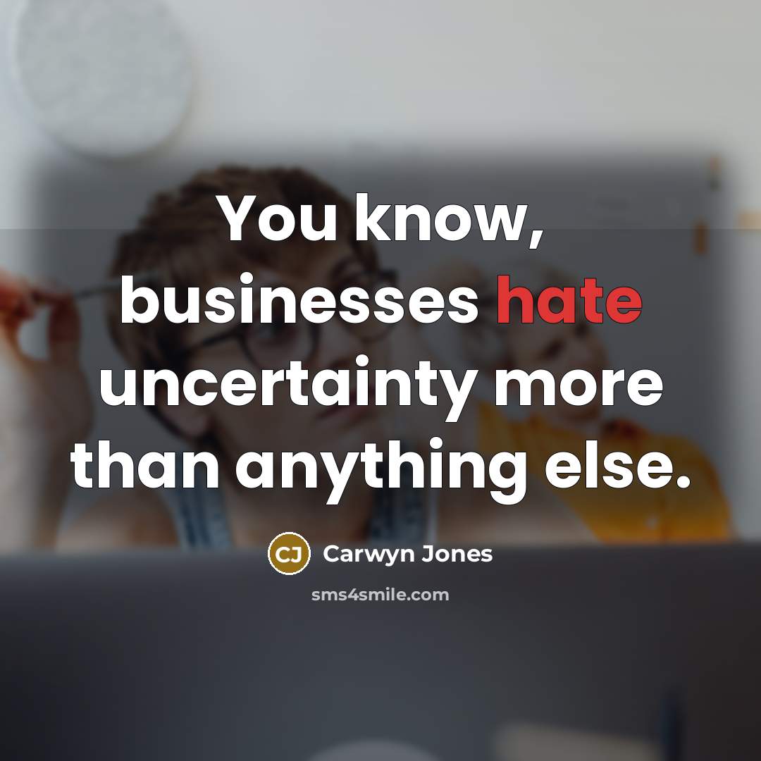 “You know, businesses hate uncertainty more than anything else.…” quote by Carwyn Jones