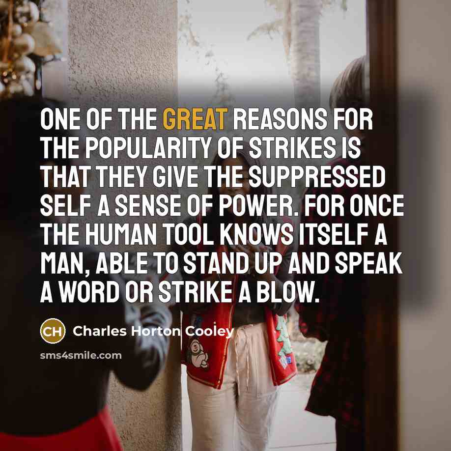 “One of the great reasons for the popularity of strikes…” quote by Charles Horton Cooley